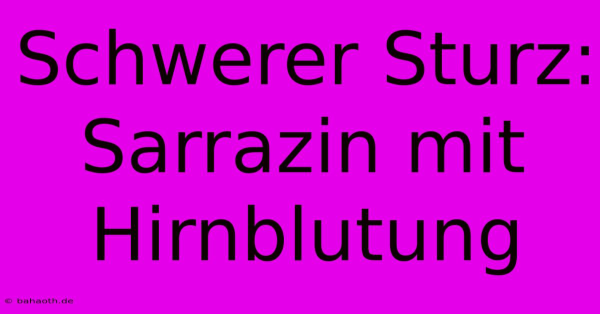 Schwerer Sturz: Sarrazin Mit Hirnblutung