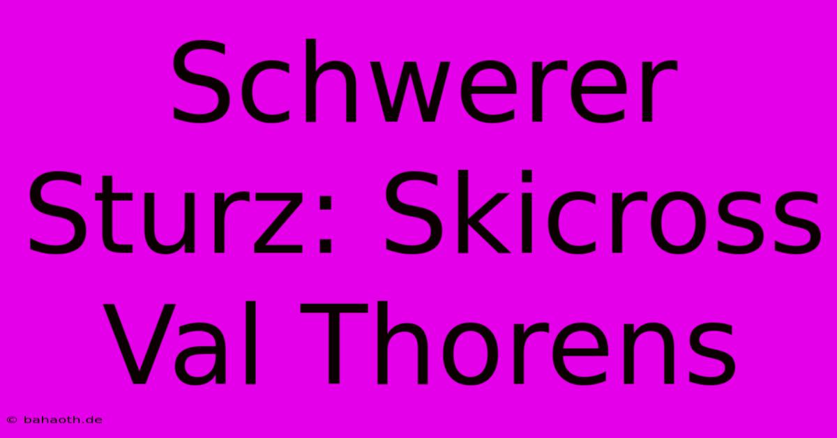 Schwerer Sturz: Skicross Val Thorens