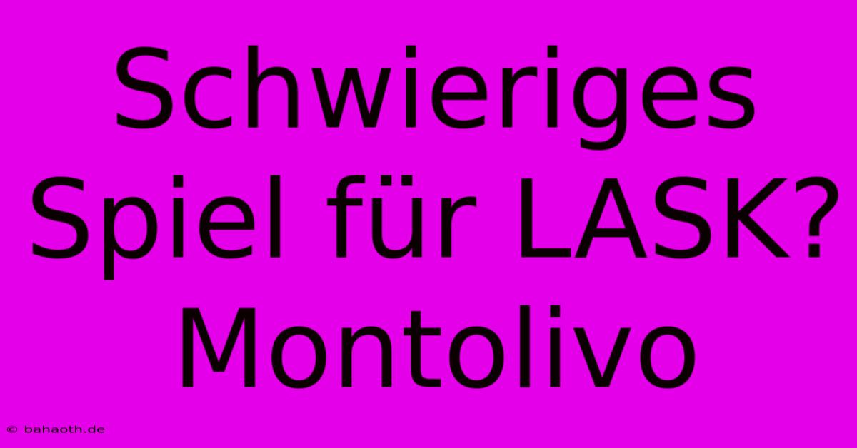 Schwieriges Spiel Für LASK? Montolivo