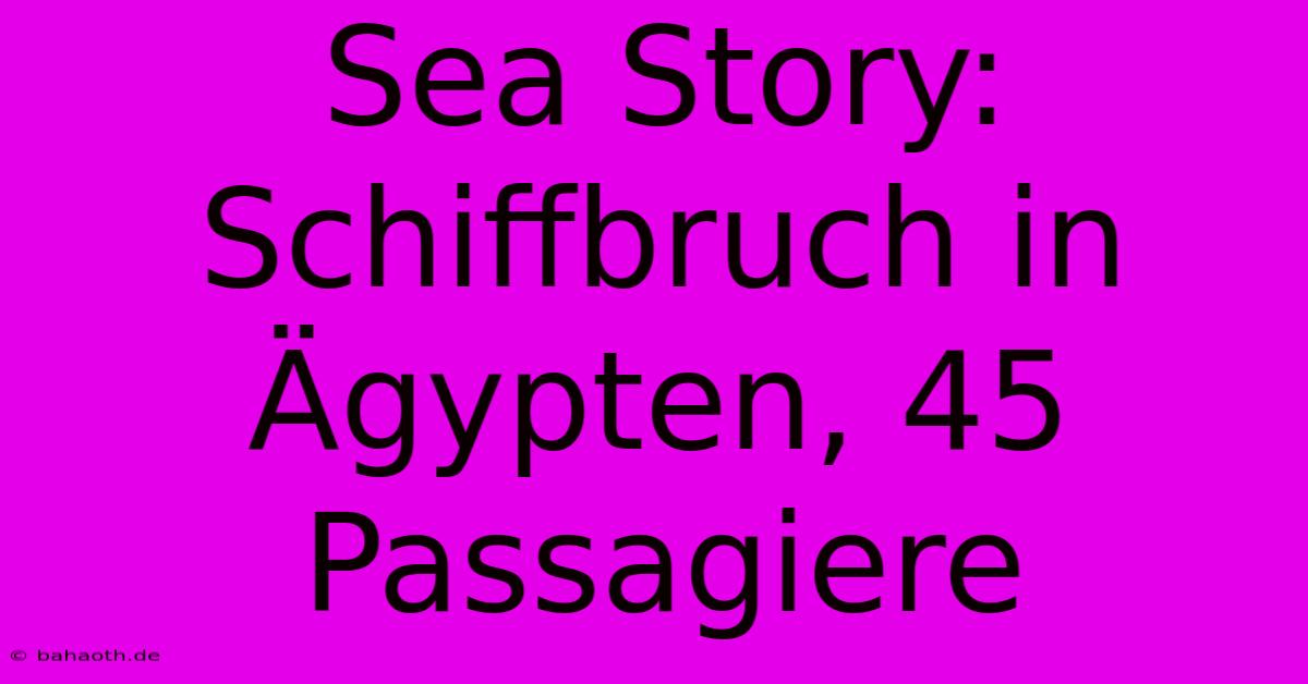 Sea Story: Schiffbruch In Ägypten, 45 Passagiere