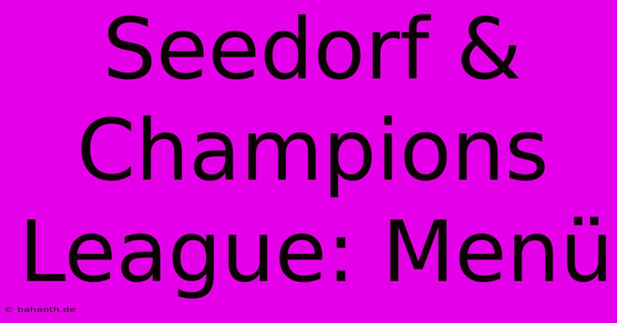 Seedorf & Champions League: Menü