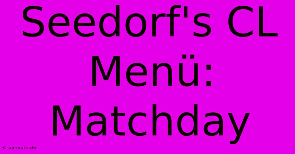 Seedorf's CL Menü: Matchday