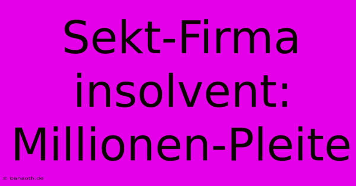 Sekt-Firma Insolvent: Millionen-Pleite