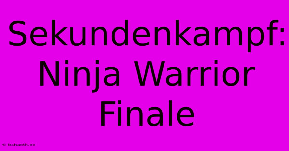 Sekundenkampf: Ninja Warrior Finale