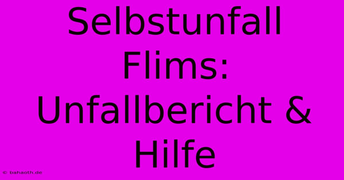 Selbstunfall Flims: Unfallbericht & Hilfe