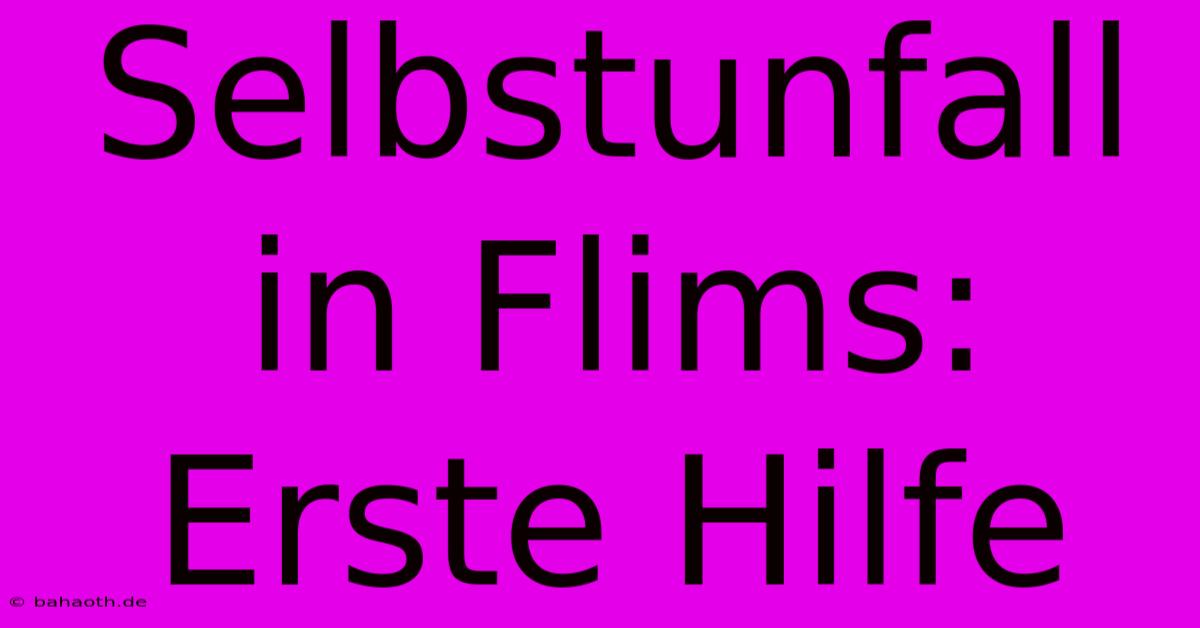 Selbstunfall In Flims: Erste Hilfe