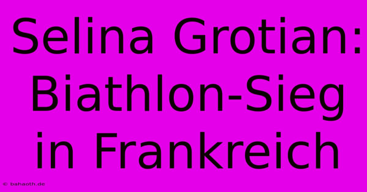 Selina Grotian: Biathlon-Sieg In Frankreich