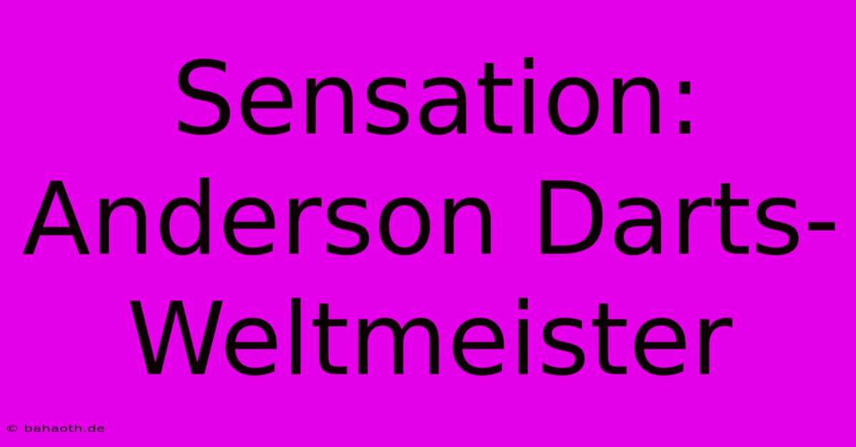 Sensation: Anderson Darts-Weltmeister