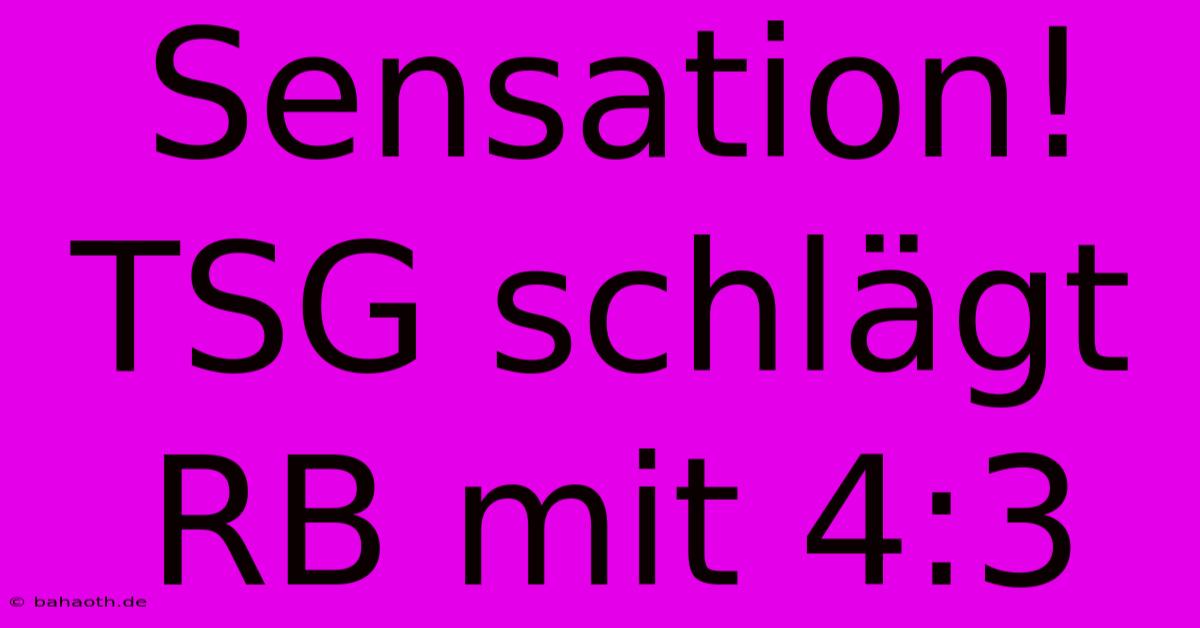 Sensation! TSG Schlägt RB Mit 4:3