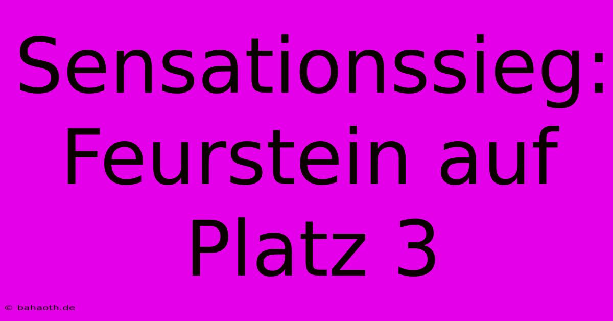 Sensationssieg: Feurstein Auf Platz 3