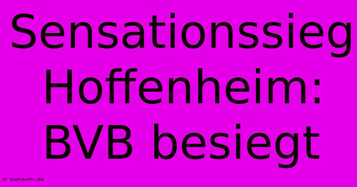 Sensationssieg Hoffenheim: BVB Besiegt