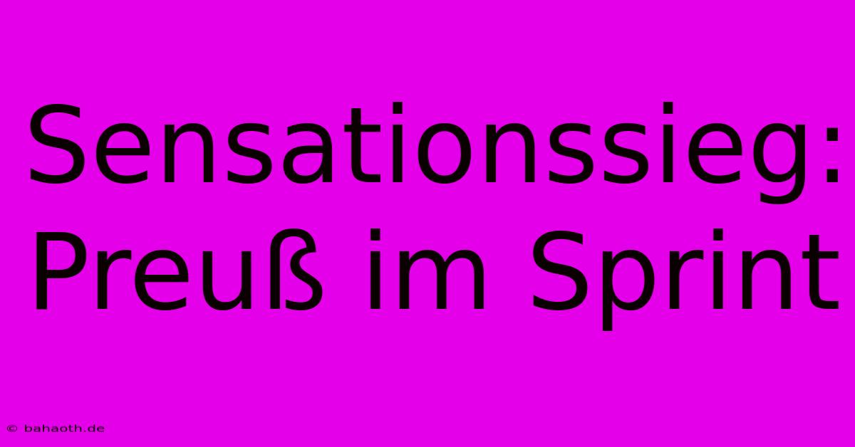 Sensationssieg: Preuß Im Sprint