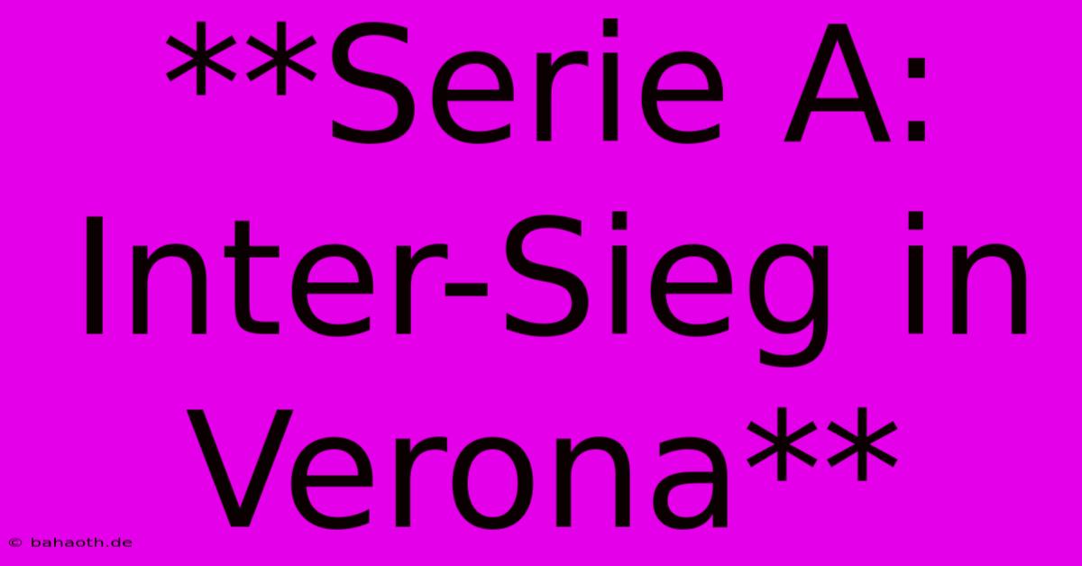 **Serie A: Inter-Sieg In Verona**