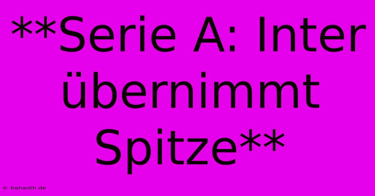 **Serie A: Inter Übernimmt Spitze**