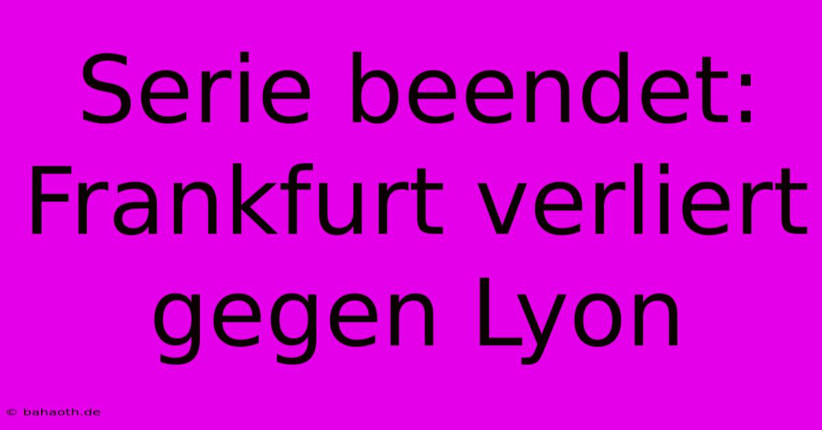 Serie Beendet: Frankfurt Verliert Gegen Lyon