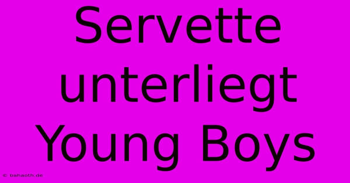 Servette Unterliegt Young Boys