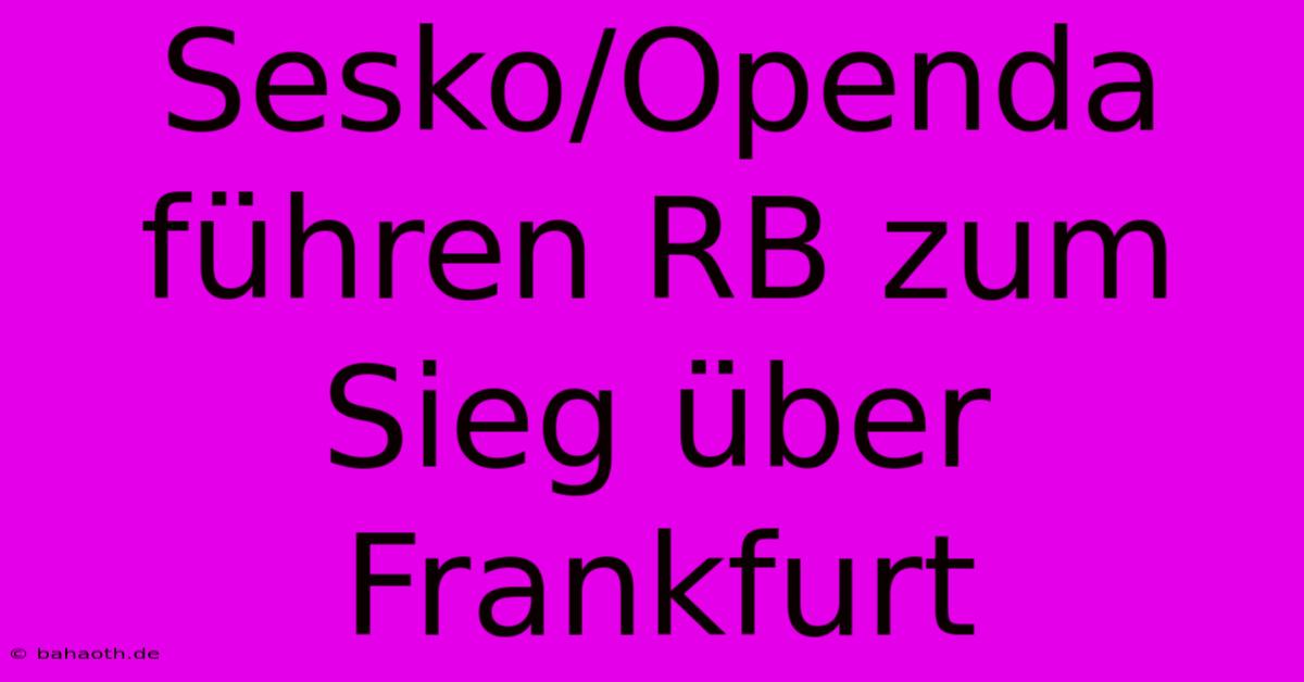 Sesko/Openda Führen RB Zum Sieg Über Frankfurt