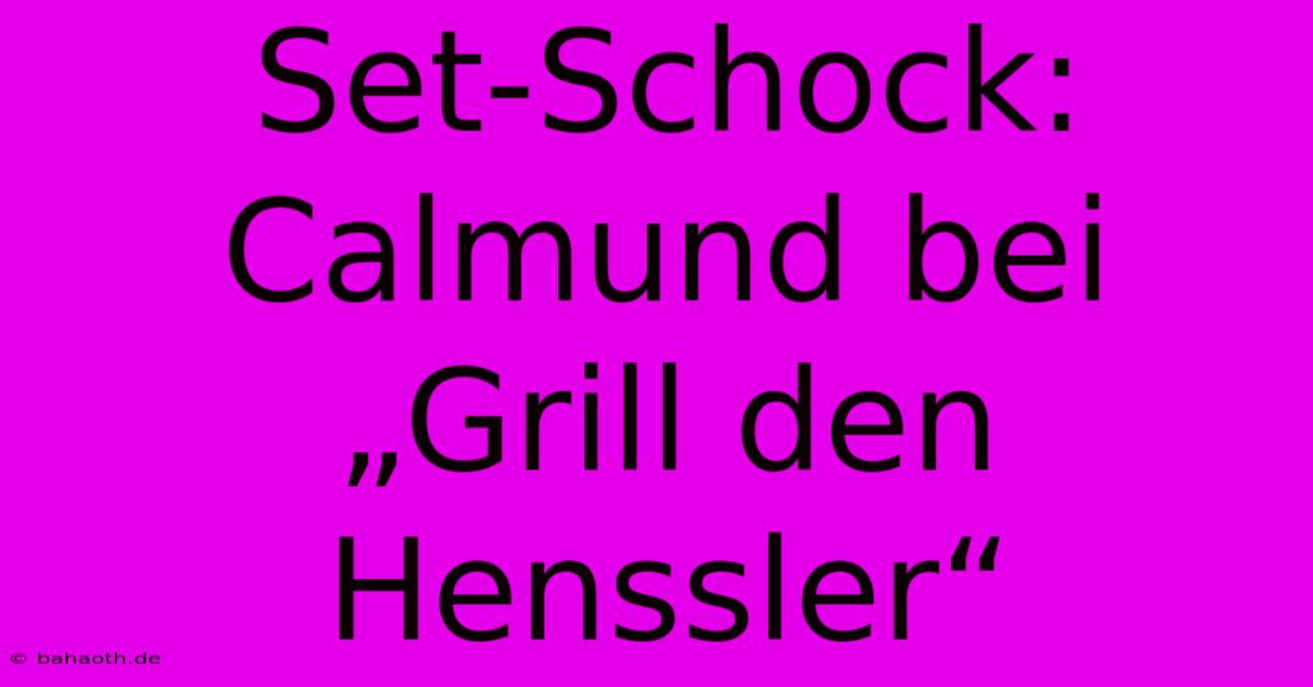 Set-Schock: Calmund Bei „Grill Den Henssler“