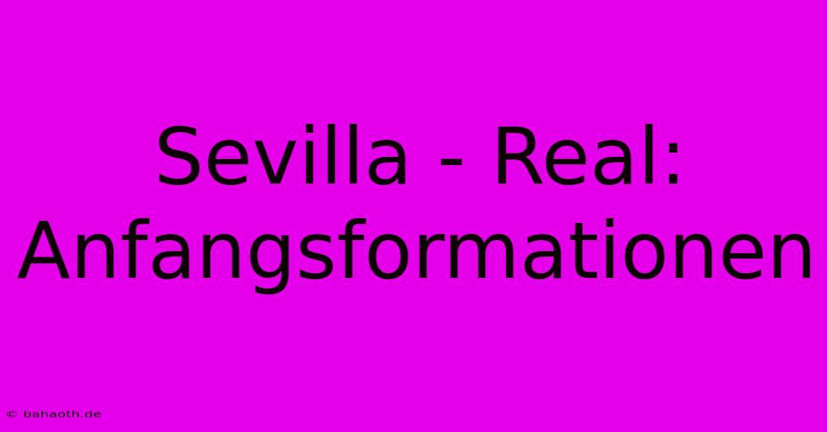 Sevilla - Real: Anfangsformationen