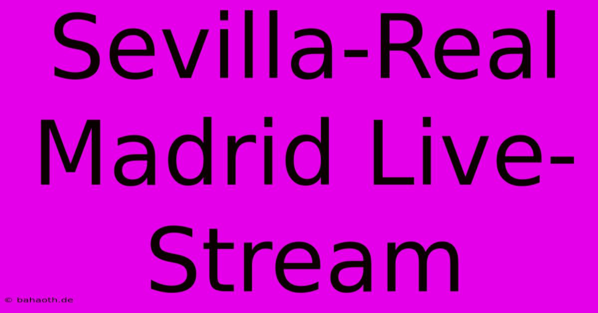 Sevilla-Real Madrid Live-Stream