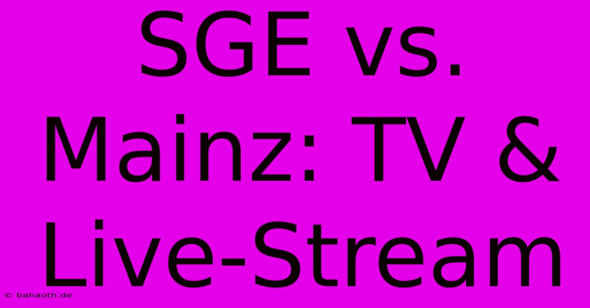 SGE Vs. Mainz: TV & Live-Stream