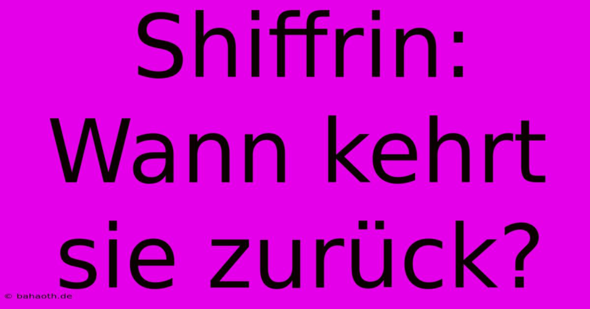 Shiffrin: Wann Kehrt Sie Zurück?