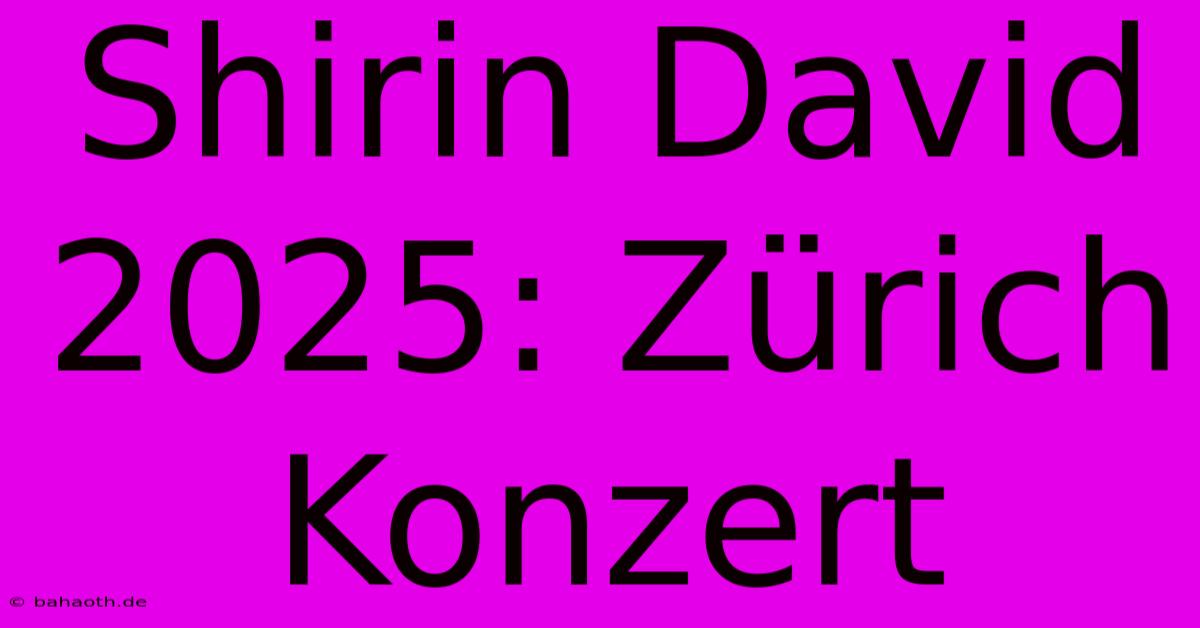 Shirin David 2025: Zürich Konzert