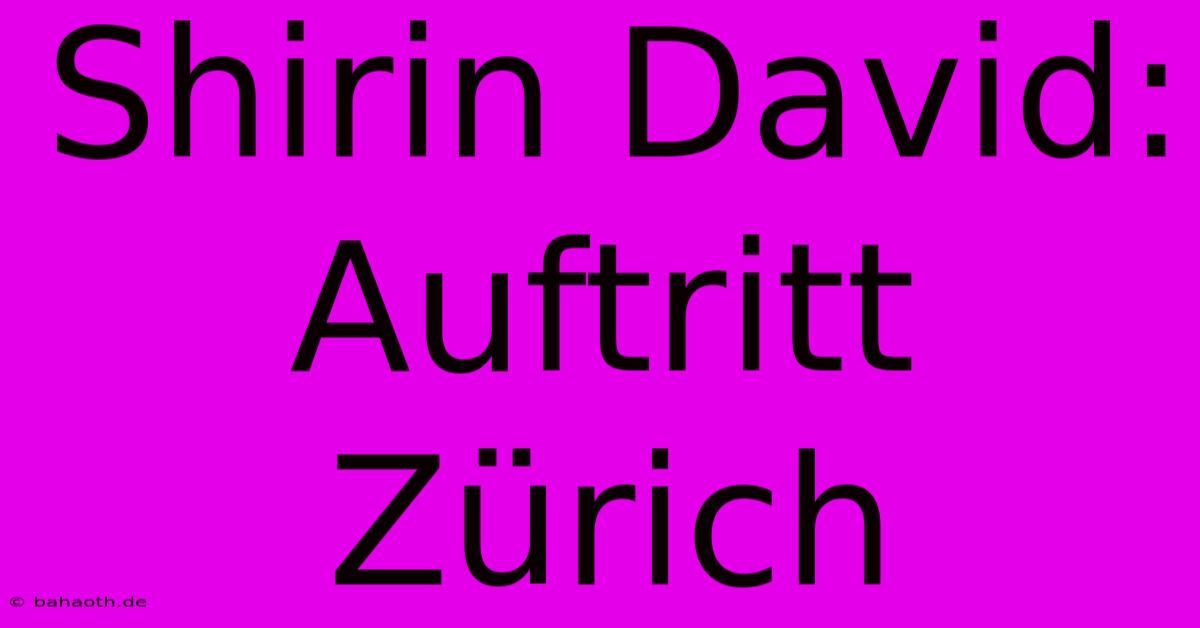 Shirin David: Auftritt Zürich