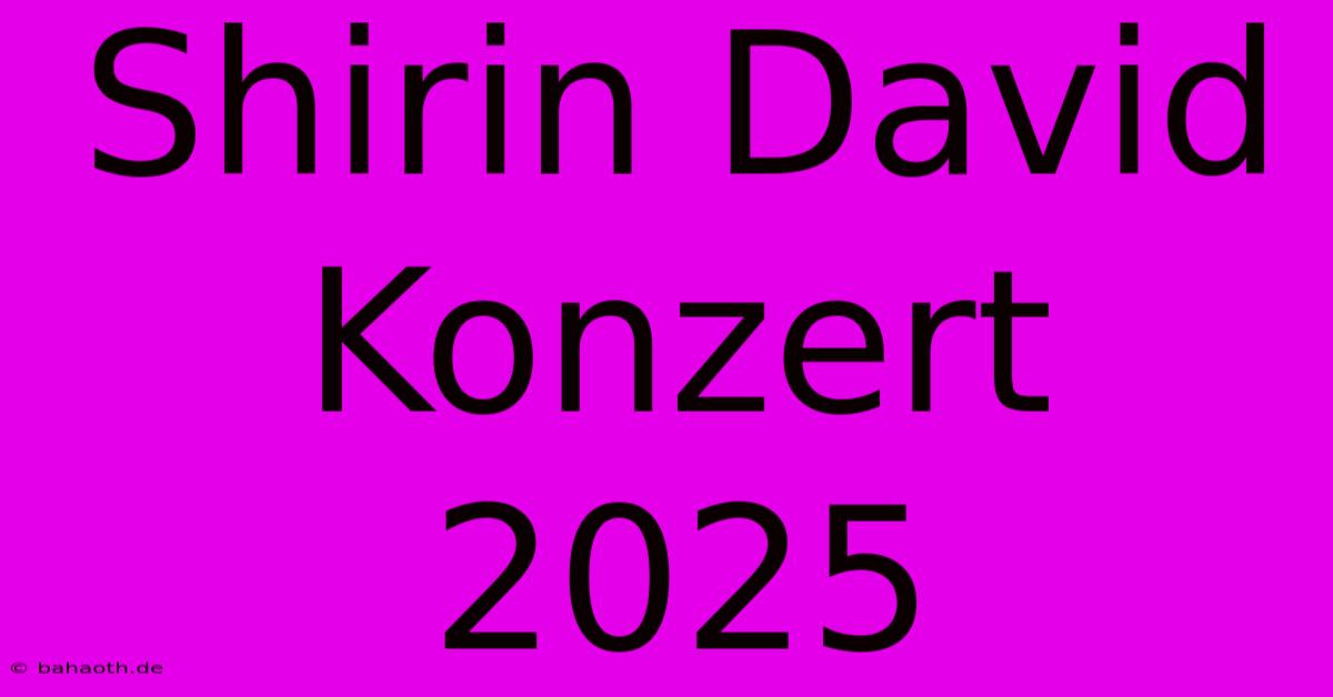 Shirin David Konzert 2025