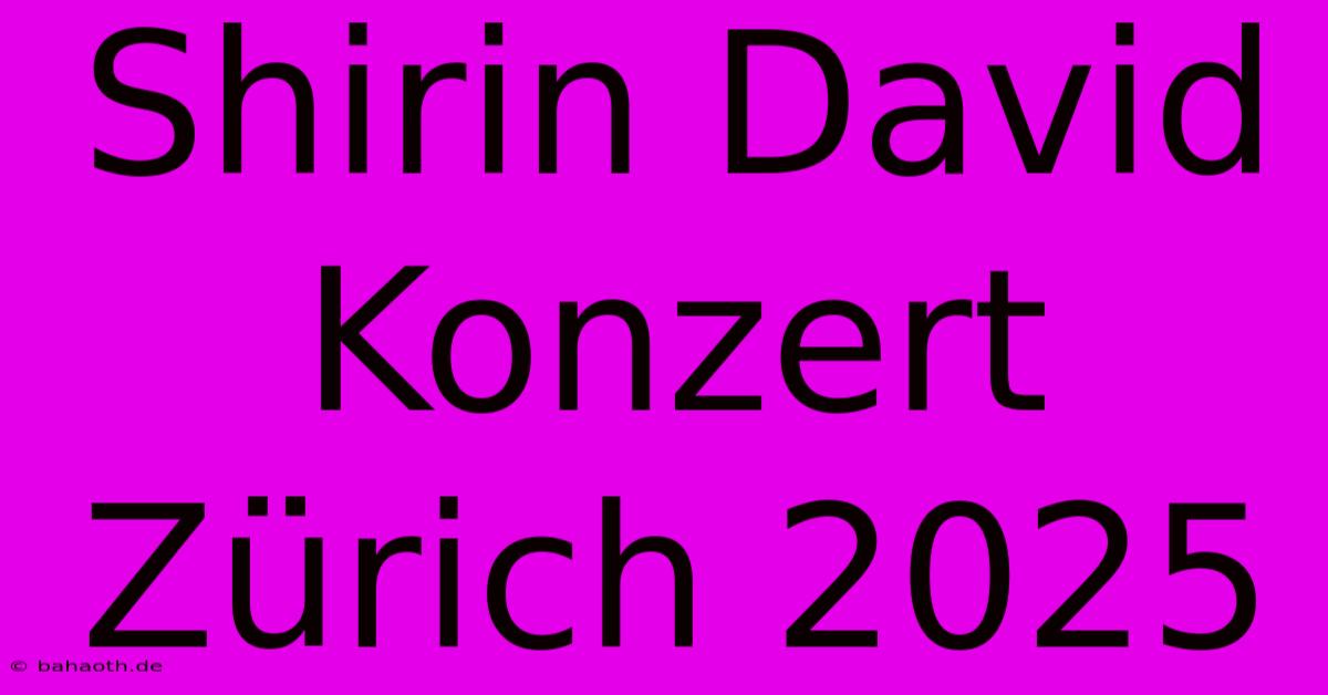 Shirin David Konzert Zürich 2025