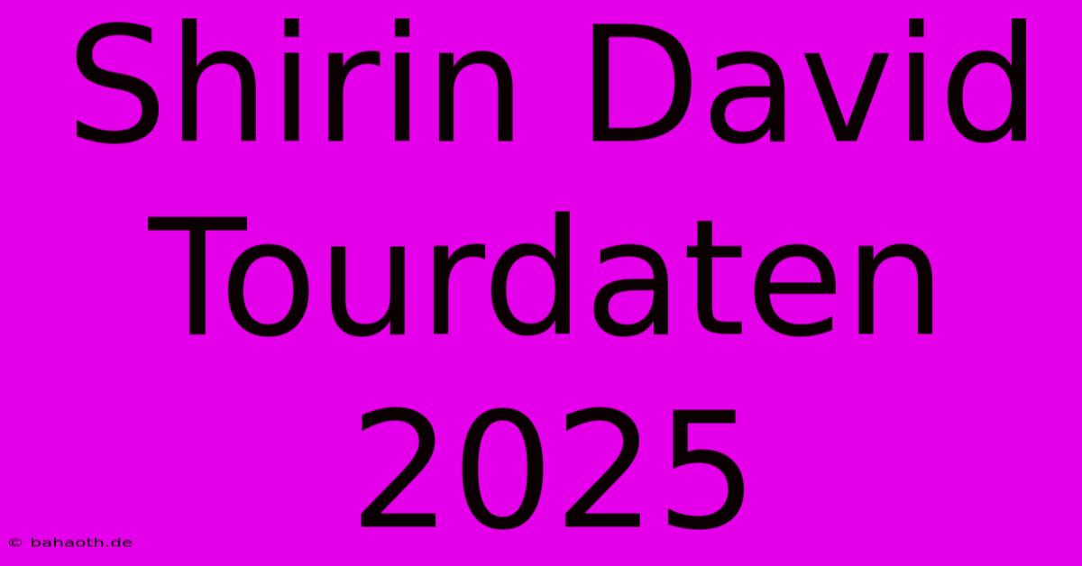 Shirin David Tourdaten 2025