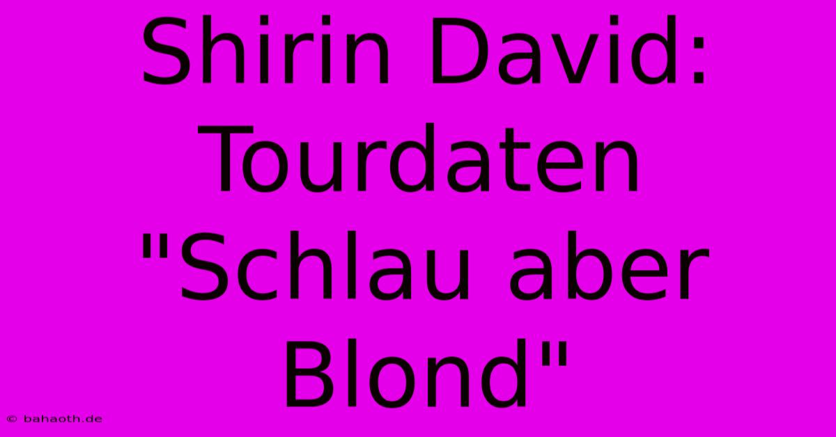 Shirin David: Tourdaten 