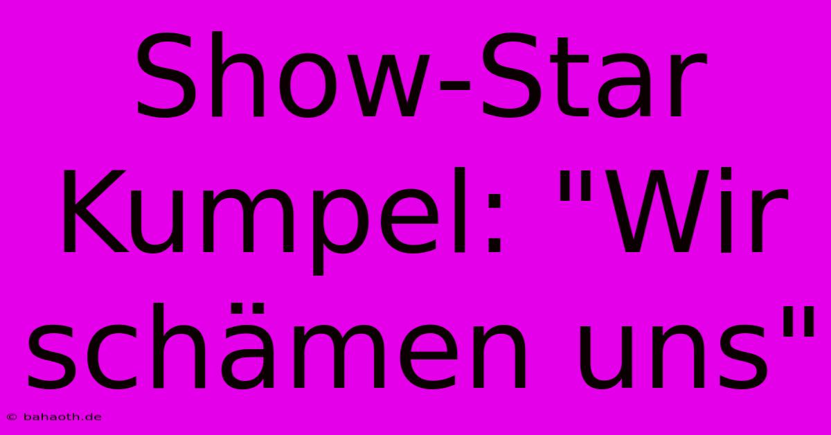 Show-Star Kumpel: 