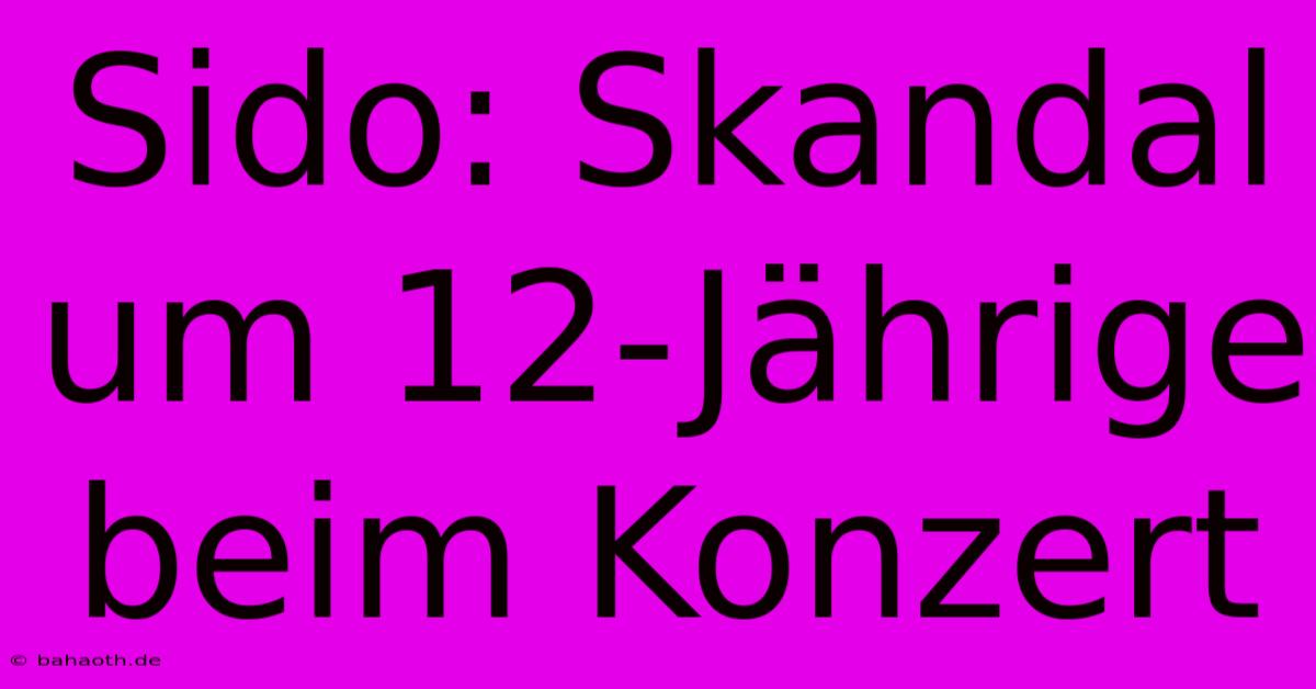 Sido: Skandal Um 12-Jährige Beim Konzert