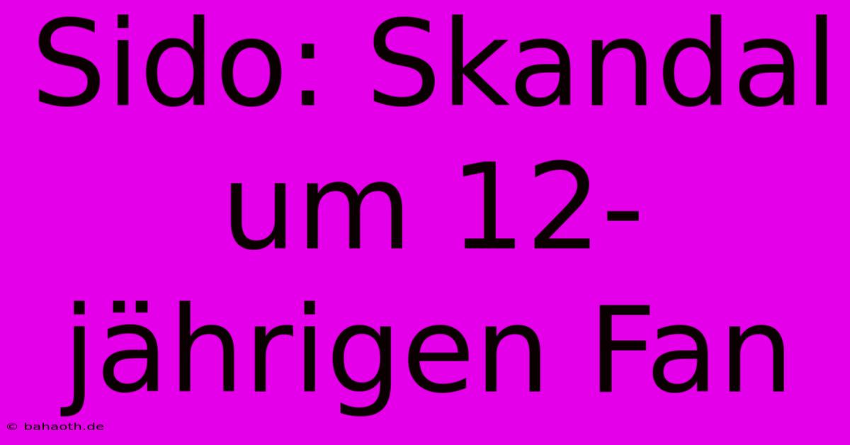 Sido: Skandal Um 12-jährigen Fan