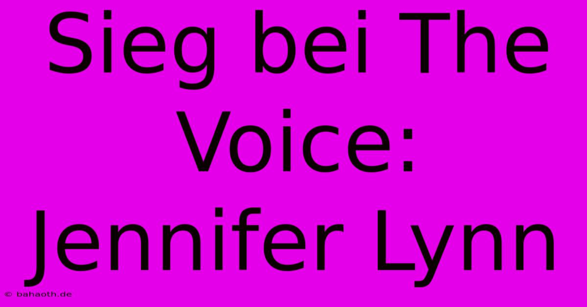 Sieg Bei The Voice: Jennifer Lynn