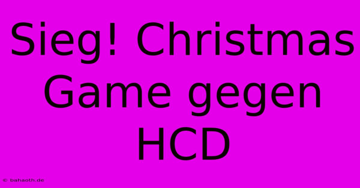 Sieg! Christmas Game Gegen HCD