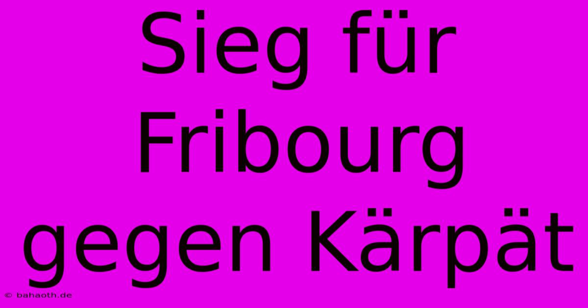 Sieg Für Fribourg Gegen Kärpät