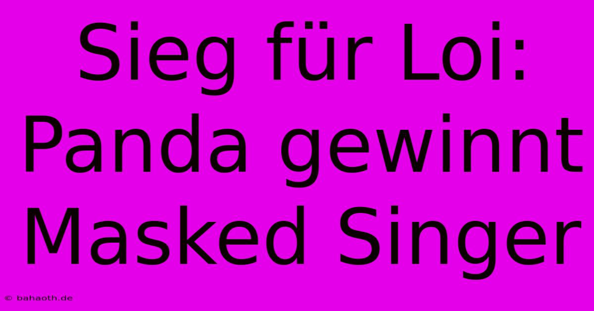 Sieg Für Loi: Panda Gewinnt Masked Singer