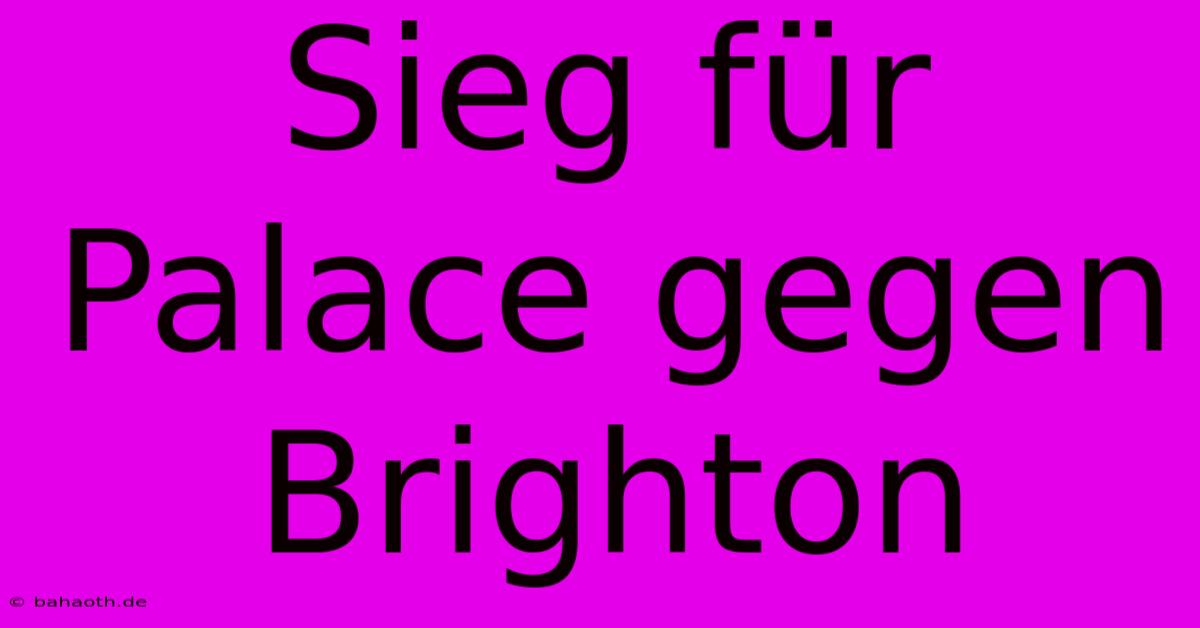 Sieg Für Palace Gegen Brighton