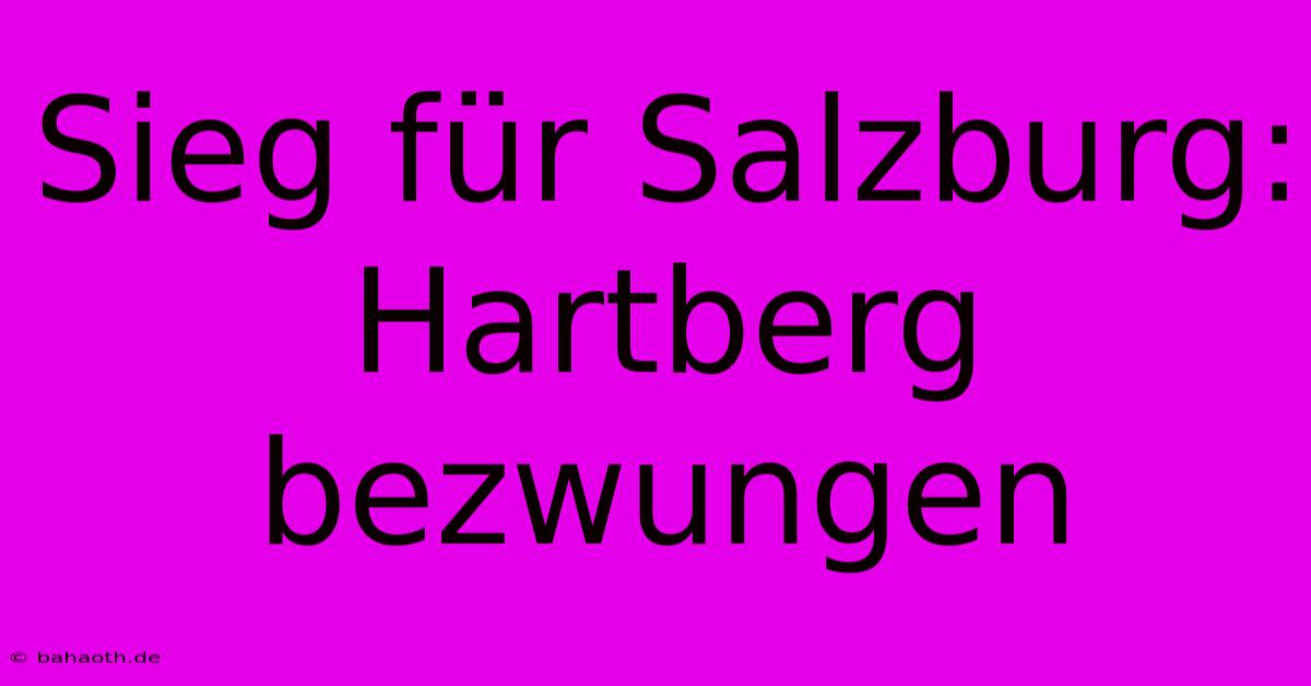 Sieg Für Salzburg: Hartberg Bezwungen