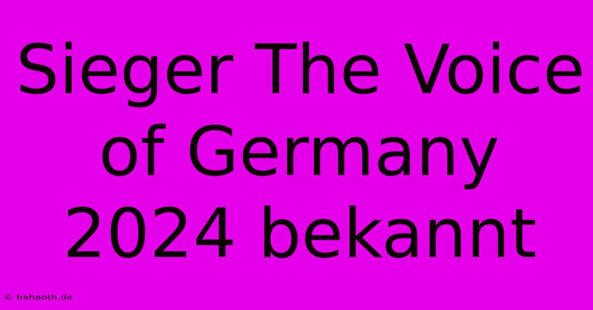 Sieger The Voice Of Germany 2024 Bekannt