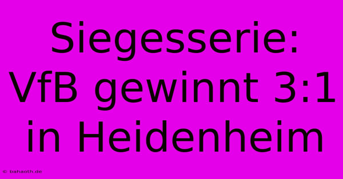 Siegesserie: VfB Gewinnt 3:1 In Heidenheim