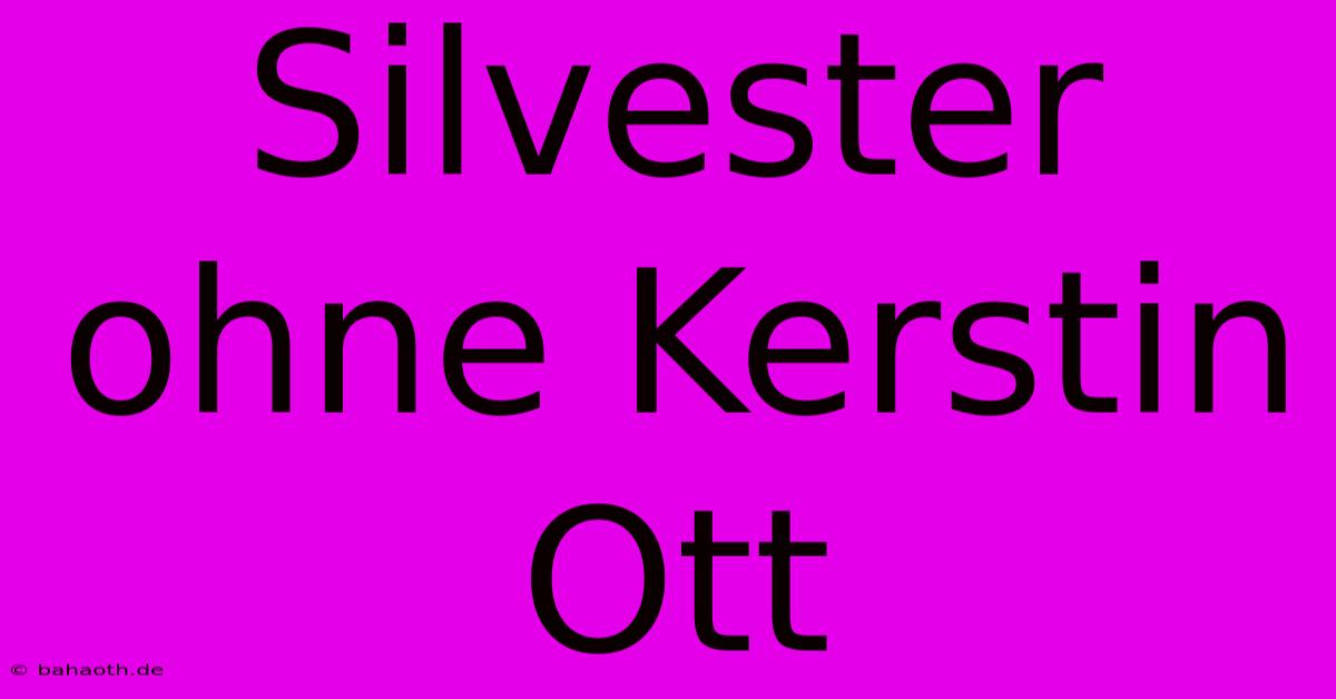 Silvester Ohne Kerstin Ott