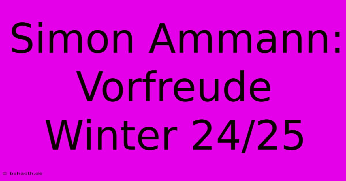 Simon Ammann: Vorfreude Winter 24/25