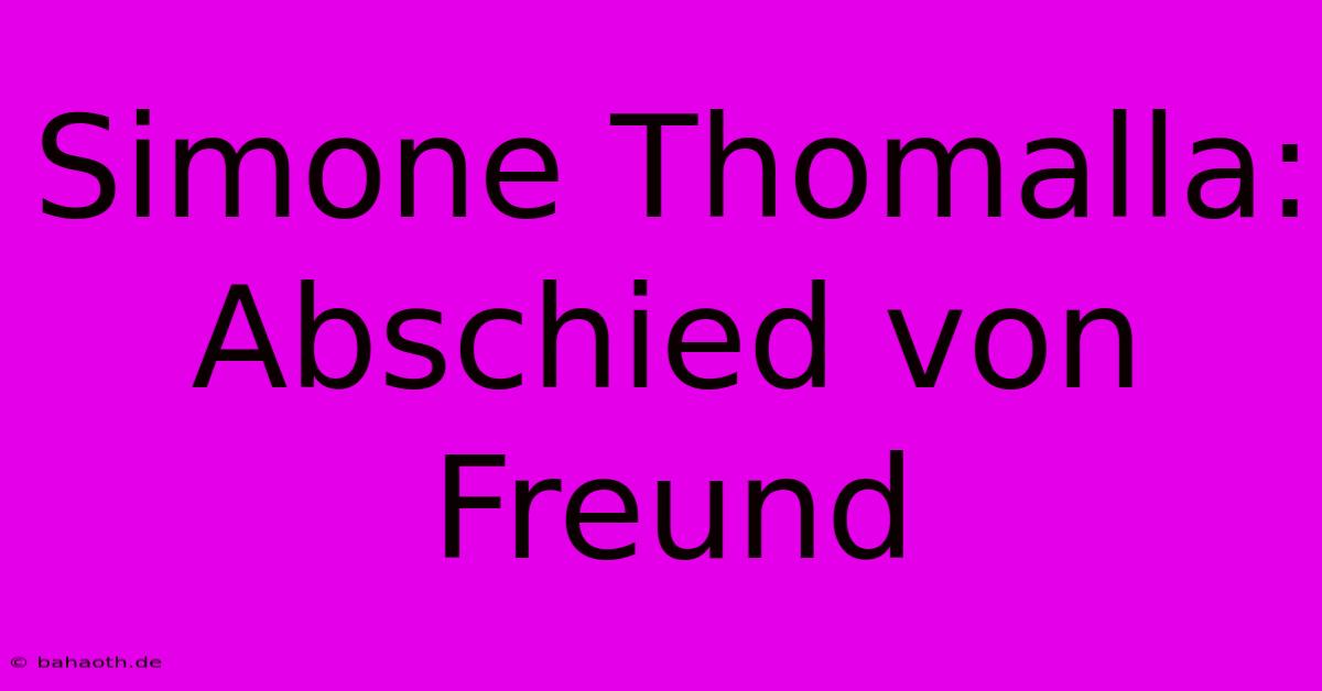 Simone Thomalla: Abschied Von Freund