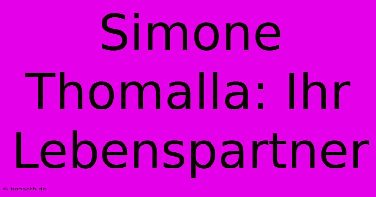 Simone Thomalla: Ihr Lebenspartner