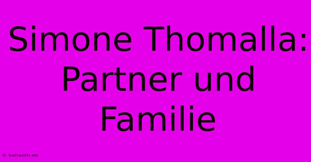 Simone Thomalla: Partner Und Familie