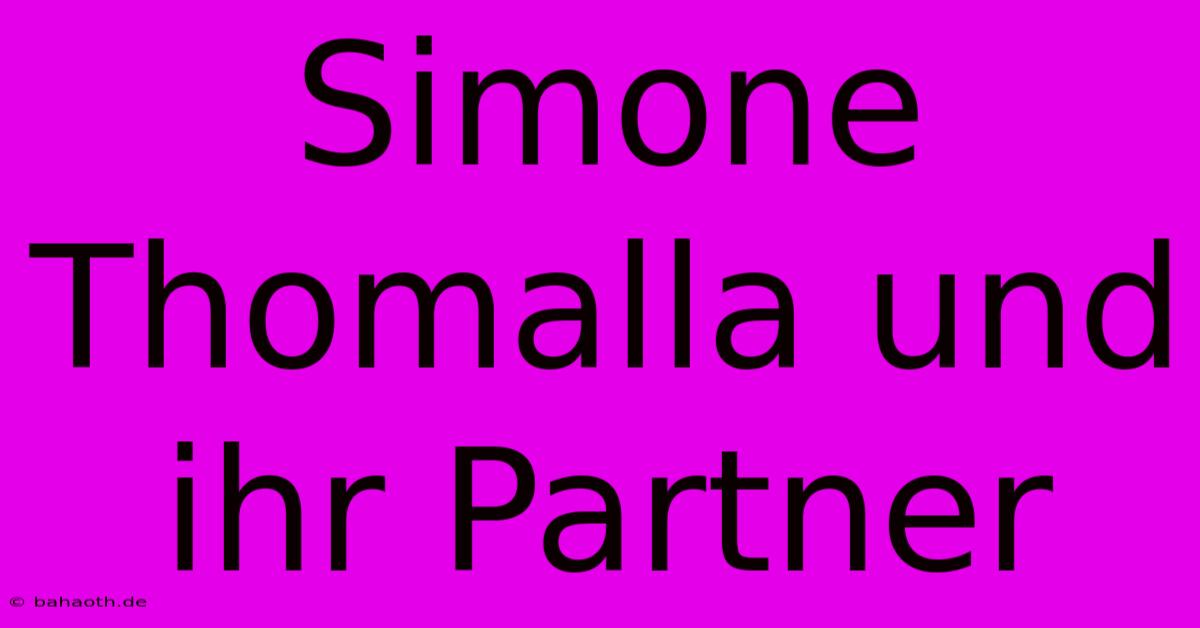 Simone Thomalla Und Ihr Partner