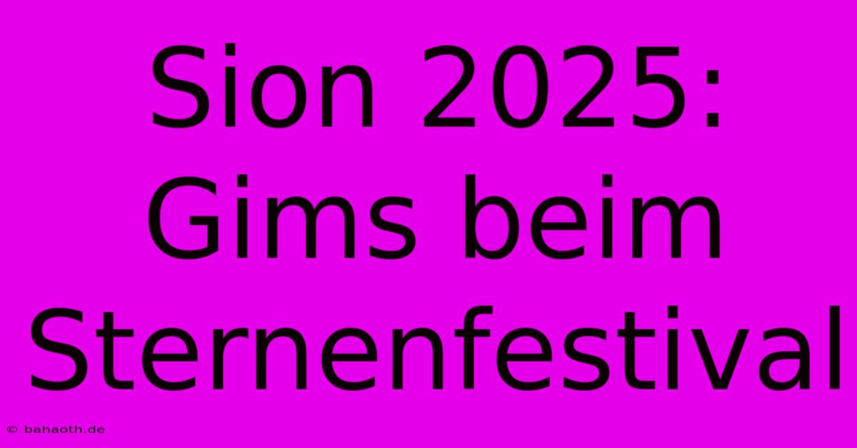 Sion 2025: Gims Beim Sternenfestival